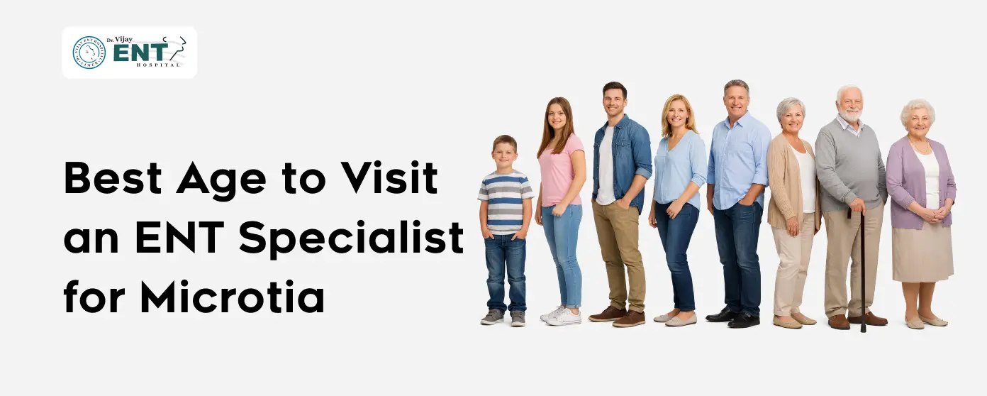 Best Age to Visit an ENT Specialist for Microtia
