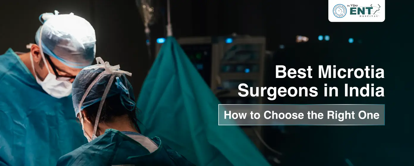 Best Microtia Surgeons in India: How to Choose the Right One
