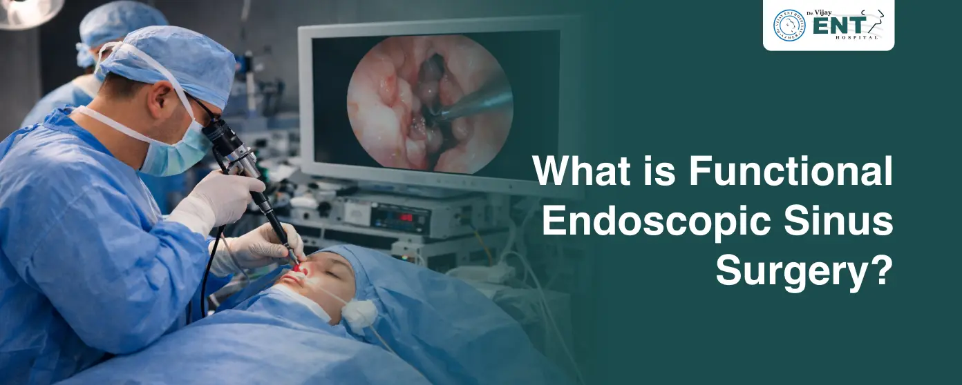 What is Functional Endoscopic Sinus Surgery?
