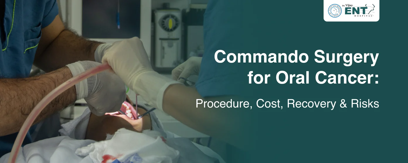 Commando Surgery for Oral Cancer: Procedure, Cost, Recovery & Risks